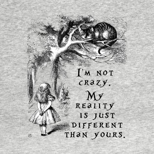 I'm not crazy - Alice in Wonderland by peggieprints